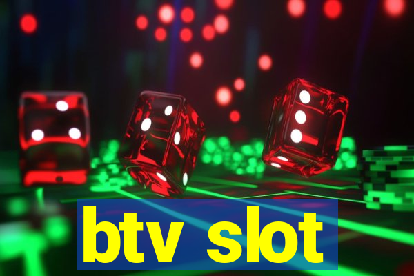 btv slot