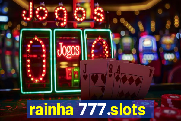 rainha 777.slots