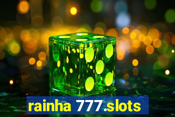 rainha 777.slots