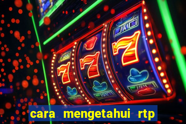 cara mengetahui rtp slot pragmatic