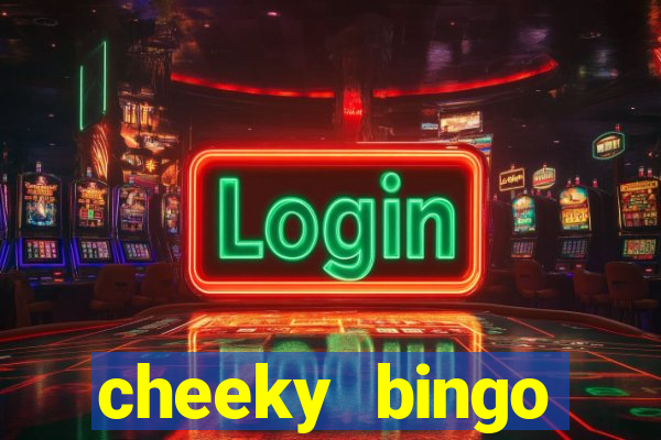 cheeky bingo members login