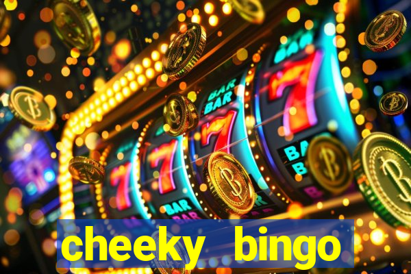 cheeky bingo members login