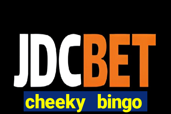 cheeky bingo members login