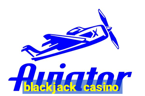 blackjack casino online -onlinecasinosdeutschland.com