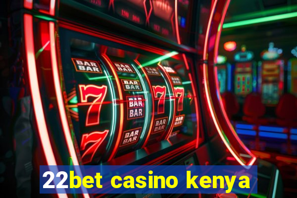 22bet casino kenya