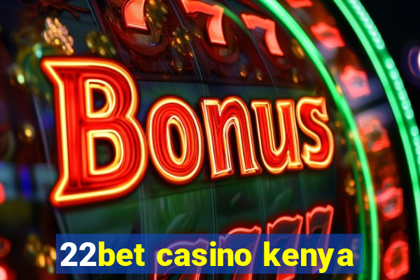 22bet casino kenya