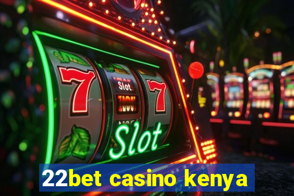 22bet casino kenya