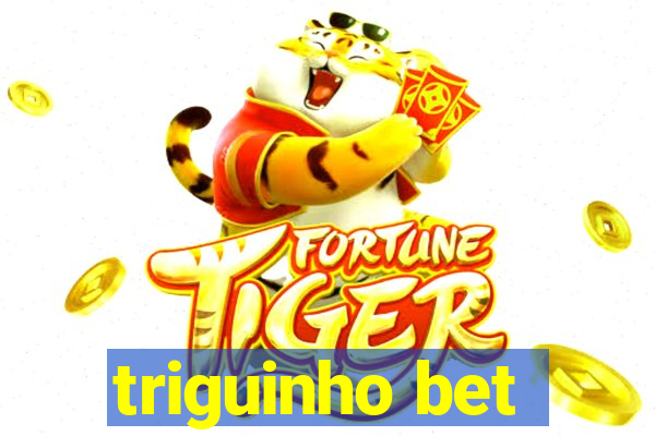 triguinho bet