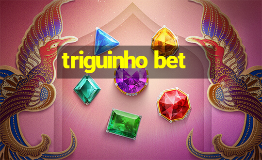 triguinho bet