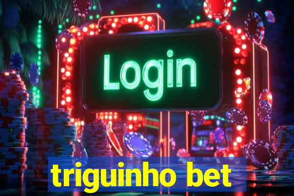 triguinho bet