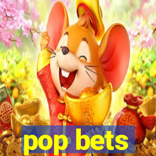 pop bets