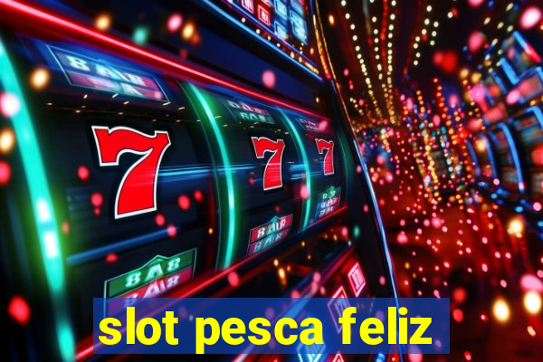 slot pesca feliz