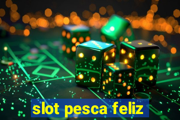 slot pesca feliz