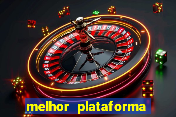 melhor plataforma de jogo do tigrinho