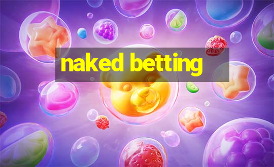 naked betting