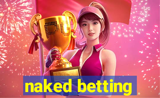 naked betting