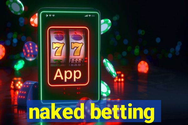 naked betting