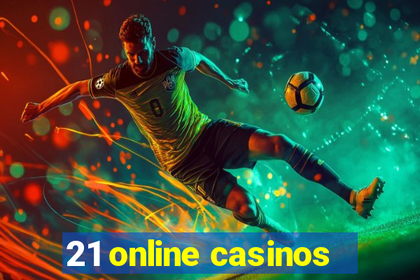 21 online casinos