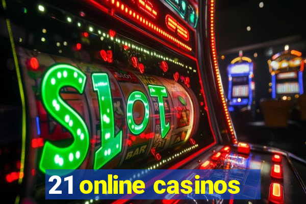 21 online casinos