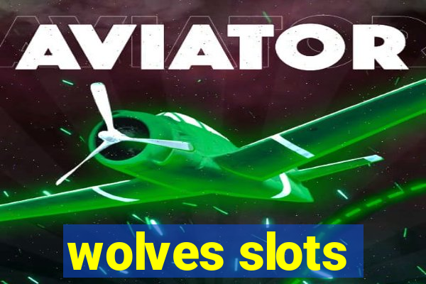 wolves slots