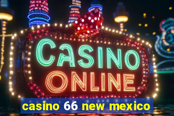 casino 66 new mexico