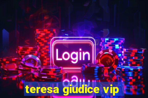 teresa giudice vip