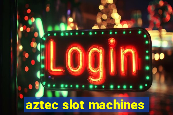 aztec slot machines