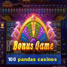 100 pandas casinos