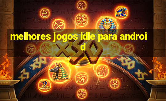 melhores jogos idle para android