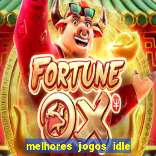 melhores jogos idle para android