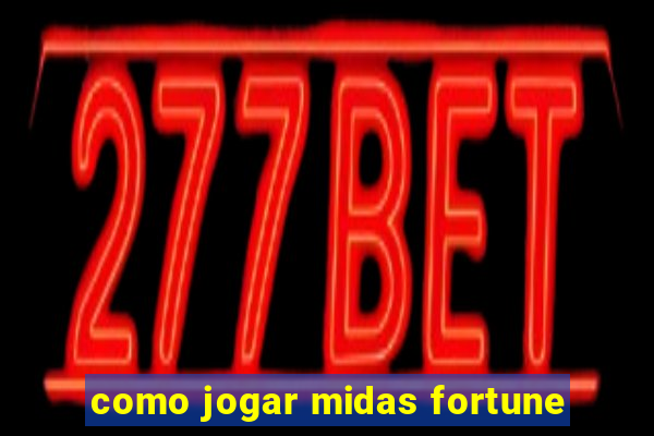 como jogar midas fortune