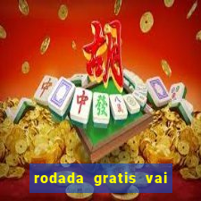 rodada gratis vai de bet