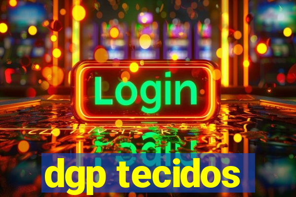 dgp tecidos