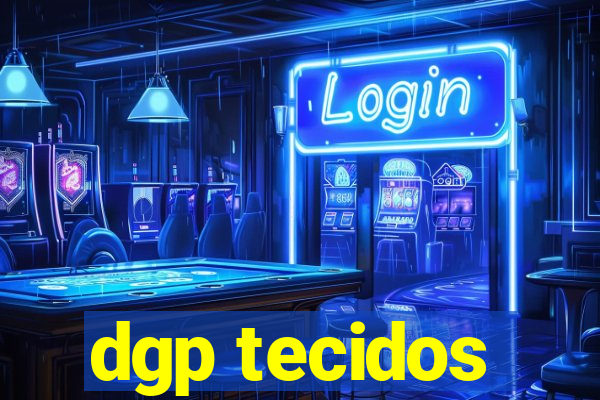 dgp tecidos