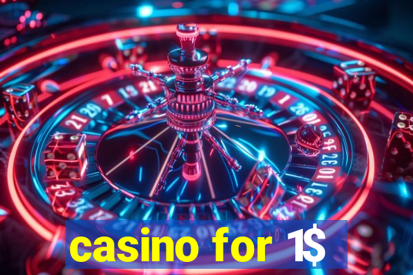 casino for 1$