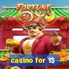 casino for 1$