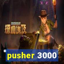 pusher 3000