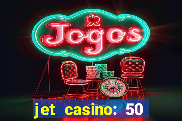 jet casino: 50 free spins