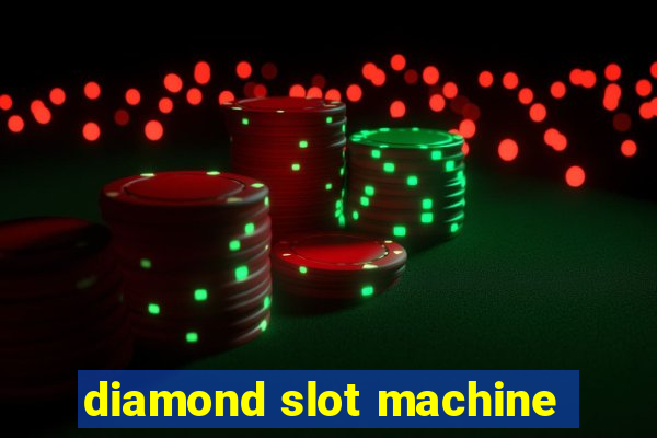 diamond slot machine