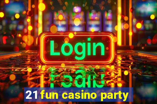 21 fun casino party