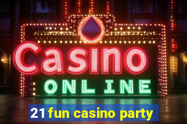 21 fun casino party