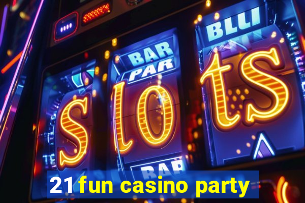 21 fun casino party