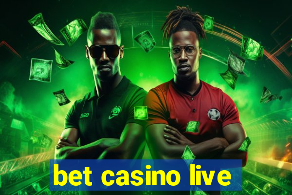 bet casino live