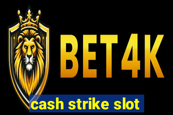 cash strike slot