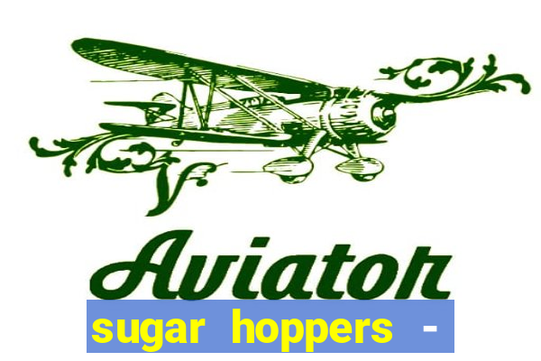 sugar hoppers - coin 777 start