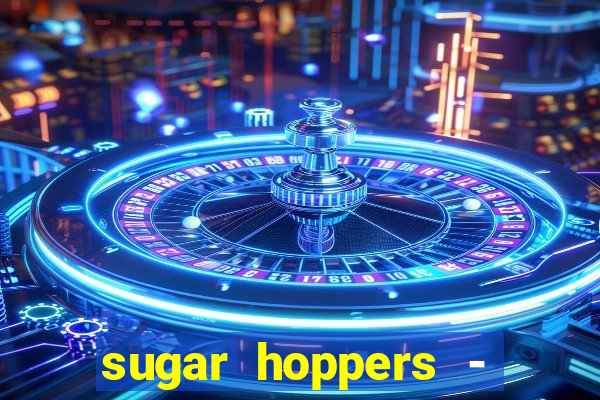 sugar hoppers - coin 777 start