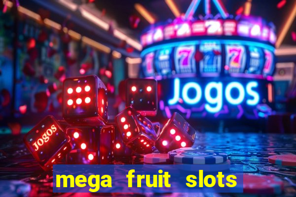 mega fruit slots paga mesmo