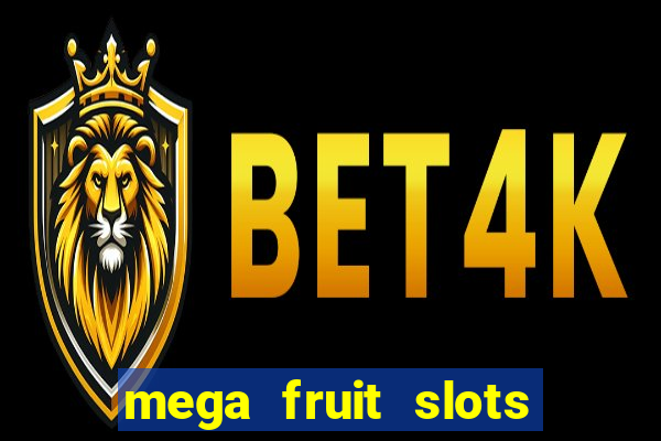 mega fruit slots paga mesmo