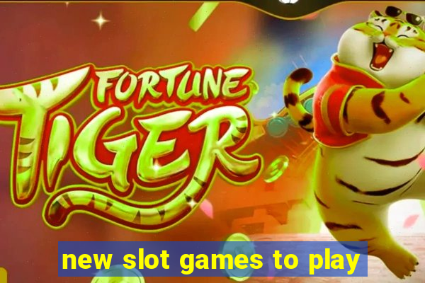 new slot games to play