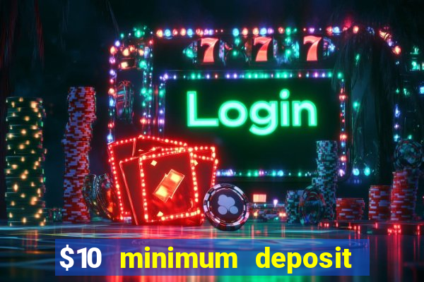 $10 minimum deposit casino australia 2021